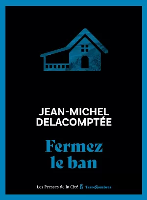 Jean-Michel Delacomptée - Fermez le ban